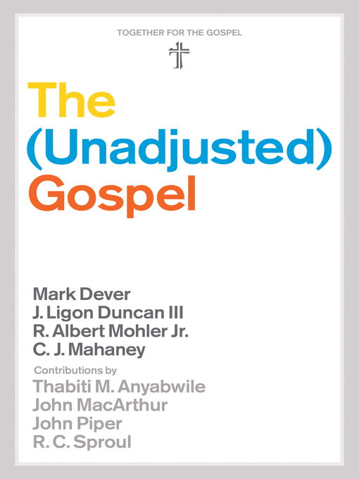 Title details for The Unadjusted Gospel by Mark Dever - Available